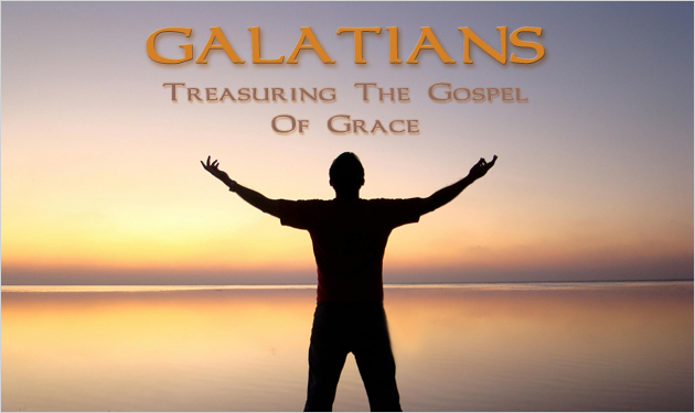 Galatians: Treasuring The Gospel Of Grace